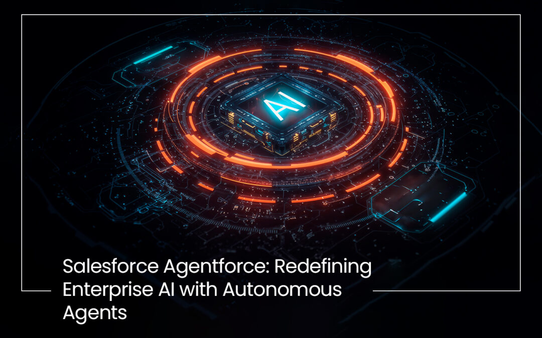 Salesforce Agentforce: Redefining Enterprise AI with Autonomous Agents