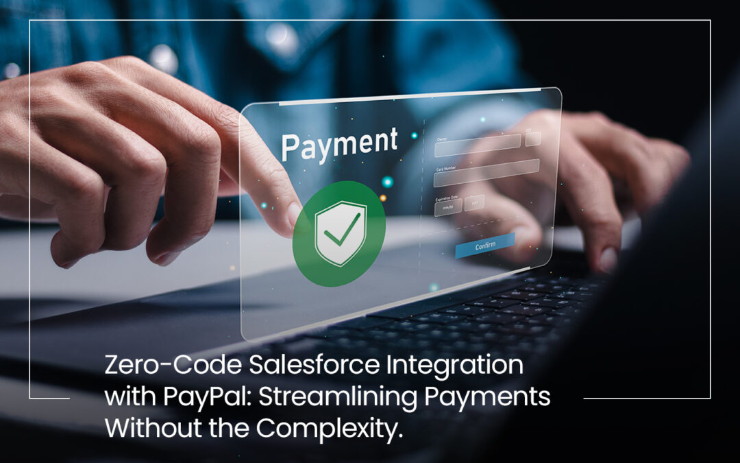 Zero-Code Salesforce PayPal Integration: Streamlining Payments Without the Complexity