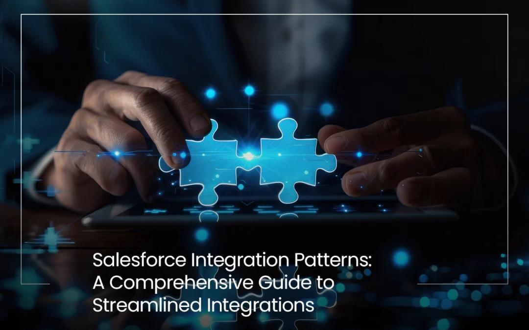 Salesforce Integration Patterns: A Comprehensive Guide to Streamlined Integrations